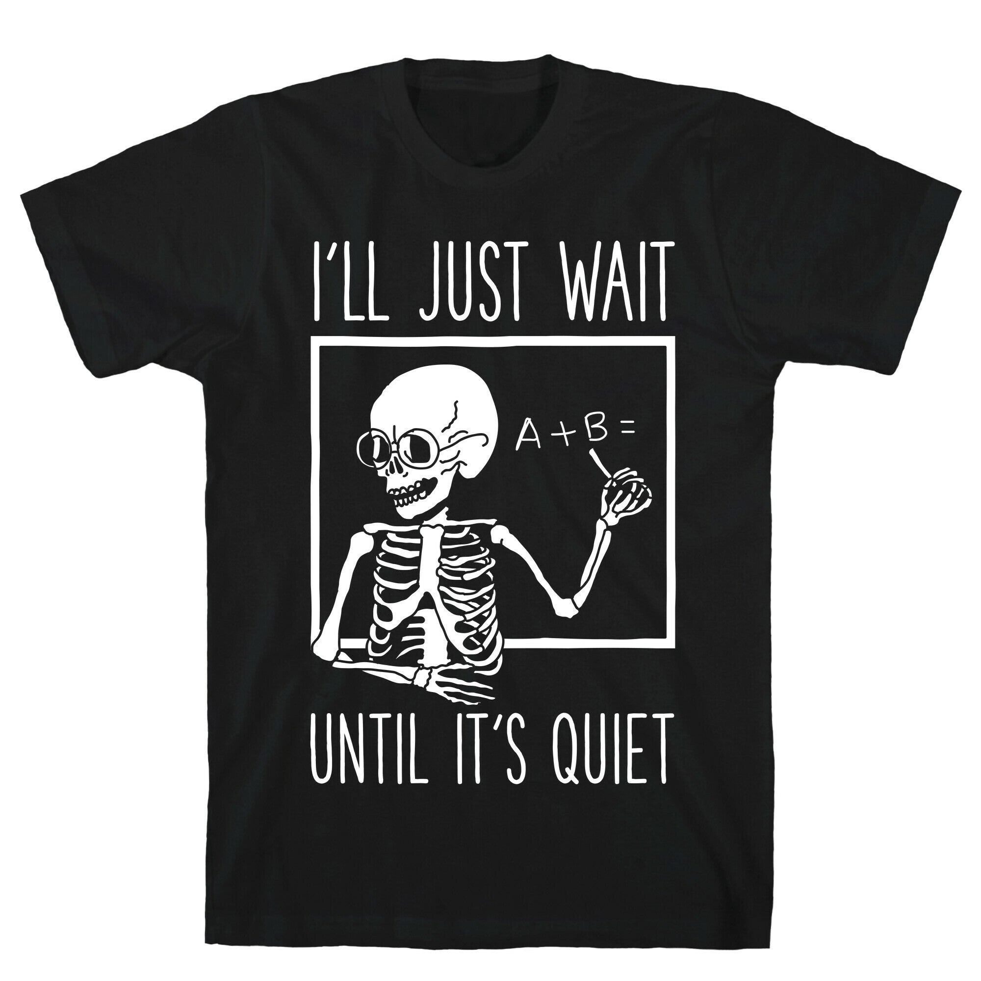 I'll Just Wait Until It's Quiet T-Shirt